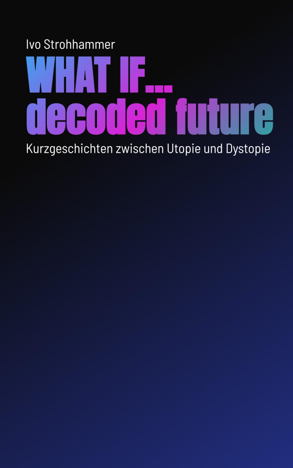 WHAT IF...: decoded future