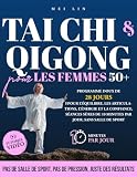 Tai Chi & Qigong pour les femmes 50+: Programme doux de 28 jours pour l’équilibre, les articulations, l’énergie et la confiance — séances sûres de 10 minutes par jour, sans salle de sport