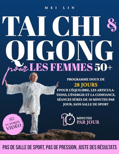 Tai Chi & Qigong pour les femmes 50+: Programme doux de 28 jours pour l’équilibre, les articulations, l’énergie et la confiance — séances sûres de 10...