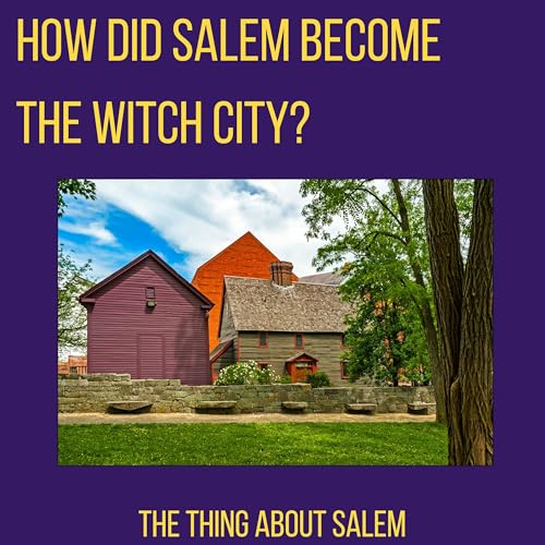 How Did Salem Become the Witch City?