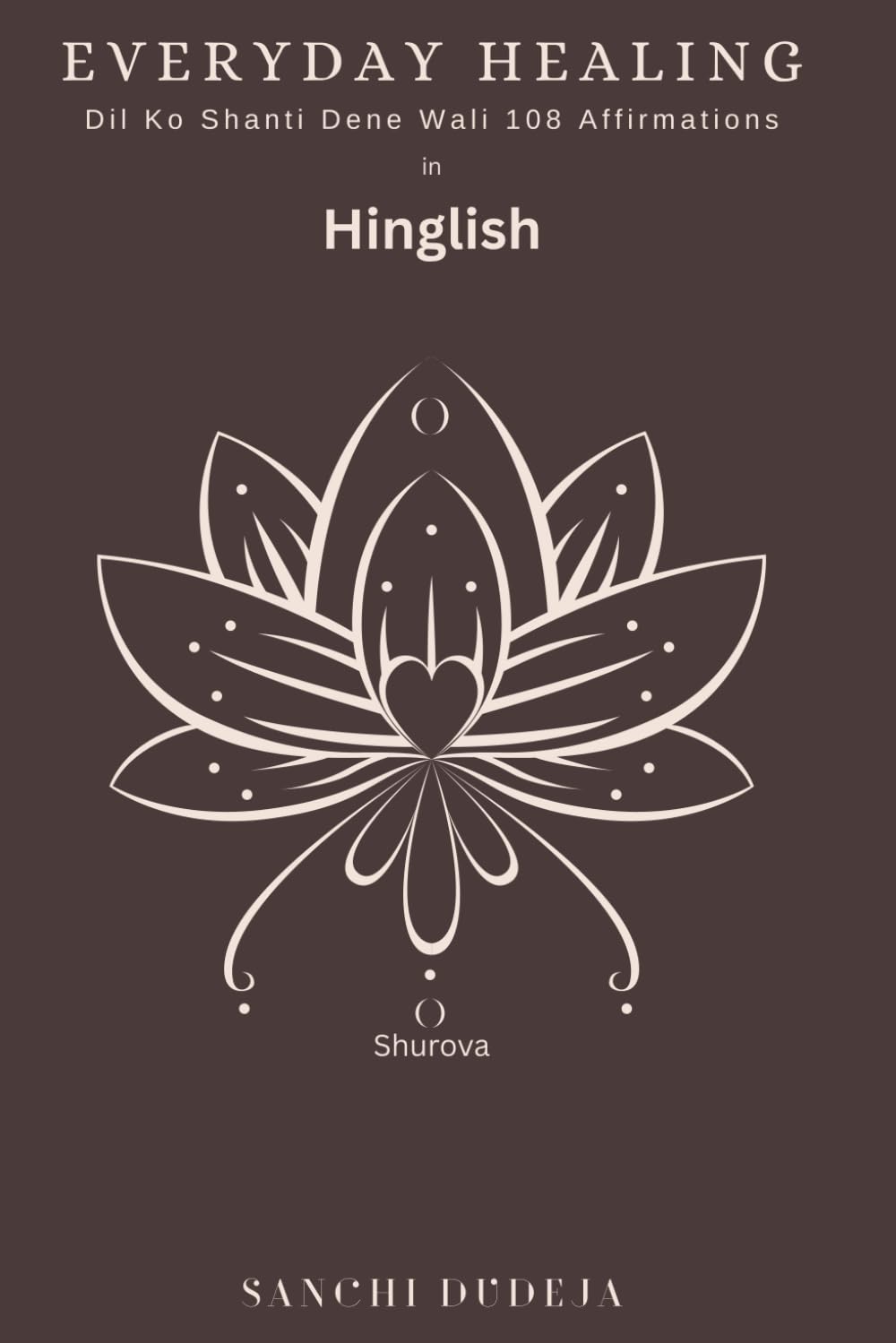 Everyday Healing with 108 Affirmations: Dil Ko Shanti Dene Wali 108 Affirmations