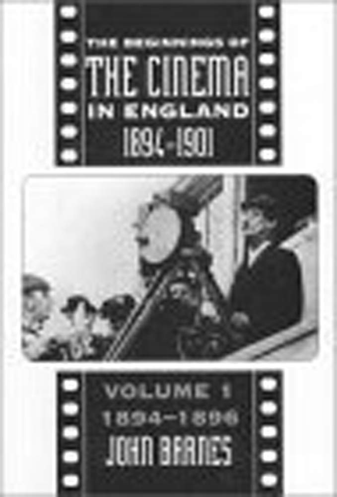 Cinema in England 1894-1901 comblez vos lacunes sur les origines du cinéma britannique