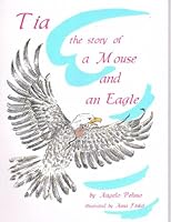 Tia, The Story Of A Mouse And An Eagle 0964657635 Book Cover