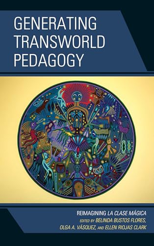 Generating Transworld Pedagogy: Reimagining La Clase Mágica