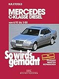  Mercedes C-Klasse Diesel W 202 von 6/93 bis 5/00: So wird\'s gemacht - Band 89 (Print on demand)