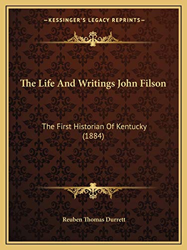 The Life And Writings John Filson: The First Historian Of Kentucky (1884)