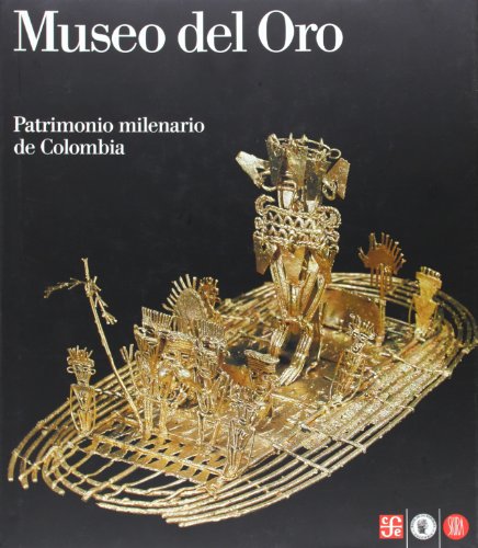 Museo del Oro: Patrimonio Milenario de Colombia (Spanish Edition)