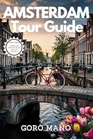 AMSTERDAM TOUR GUIDE: Uncovered – Essential Guide to Hidden Gems and Must-See Spots (WANDER EASY: Your Go-To Travel Companions) B0F63LMRX9 Book Cover