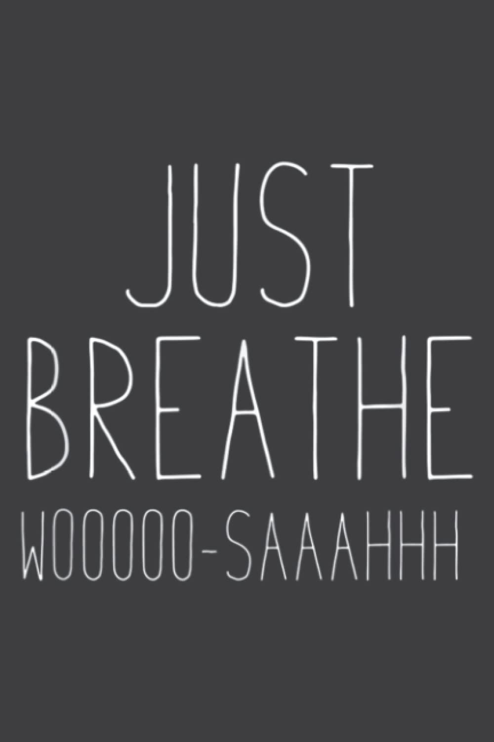 Just Breathe Woosah Meditation or Yoga Teacher: Lined Journal & Diary for Writing & Notes for Girls and Women, Memo Diary Subject Notebooks Planner, 6"x9"