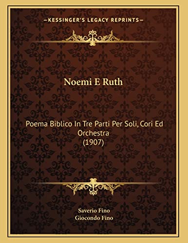 Noemi E Ruth: Poema Biblico In Tre Parti Per Soli, Cori Ed Orchestra (1907)