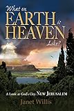 What on Earth is Heaven Like?: A Look at God's City:  New Jerusalem