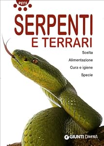 Serpenti e terrari. Ediz. illustrata