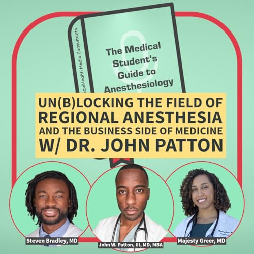 Un(b)locking the Field of Regional Anesthesia And the business side of medicine w/ Dr. John Patton
