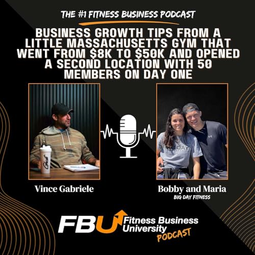 Business Growth Tips from a Little Massachusetts Gym That Went from $8K to $50K and Launched a Second Location with 50 Members on Day One Podcast Por  arte de portada