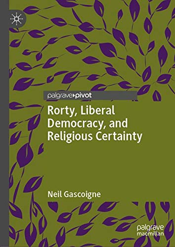 Buy Rorty, Liberal Democracy, and Religious Certainty — BookShops.in