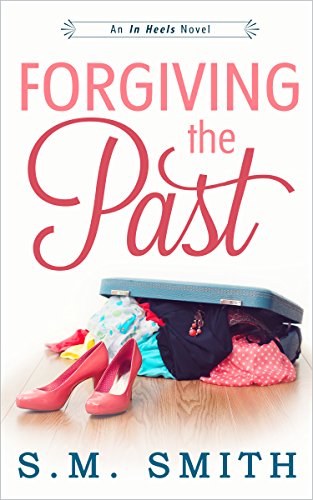 Forgiving the Past (In Heels Series Book 1)