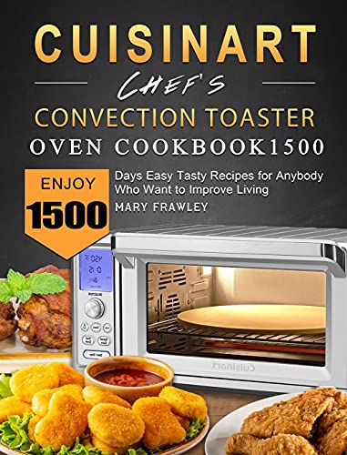 Cuisinart Chef's Convection Toaster Oven Cookbook1500: Enjoy 1500 Days Easy Tasty Recipes for Anybody Who Want to Improve Living -  Frawley, Mary, Hardcover