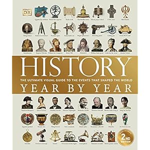 History Year by Year: The ultimate visual guide to the events that shaped the world Hardcover – 5 April 2018