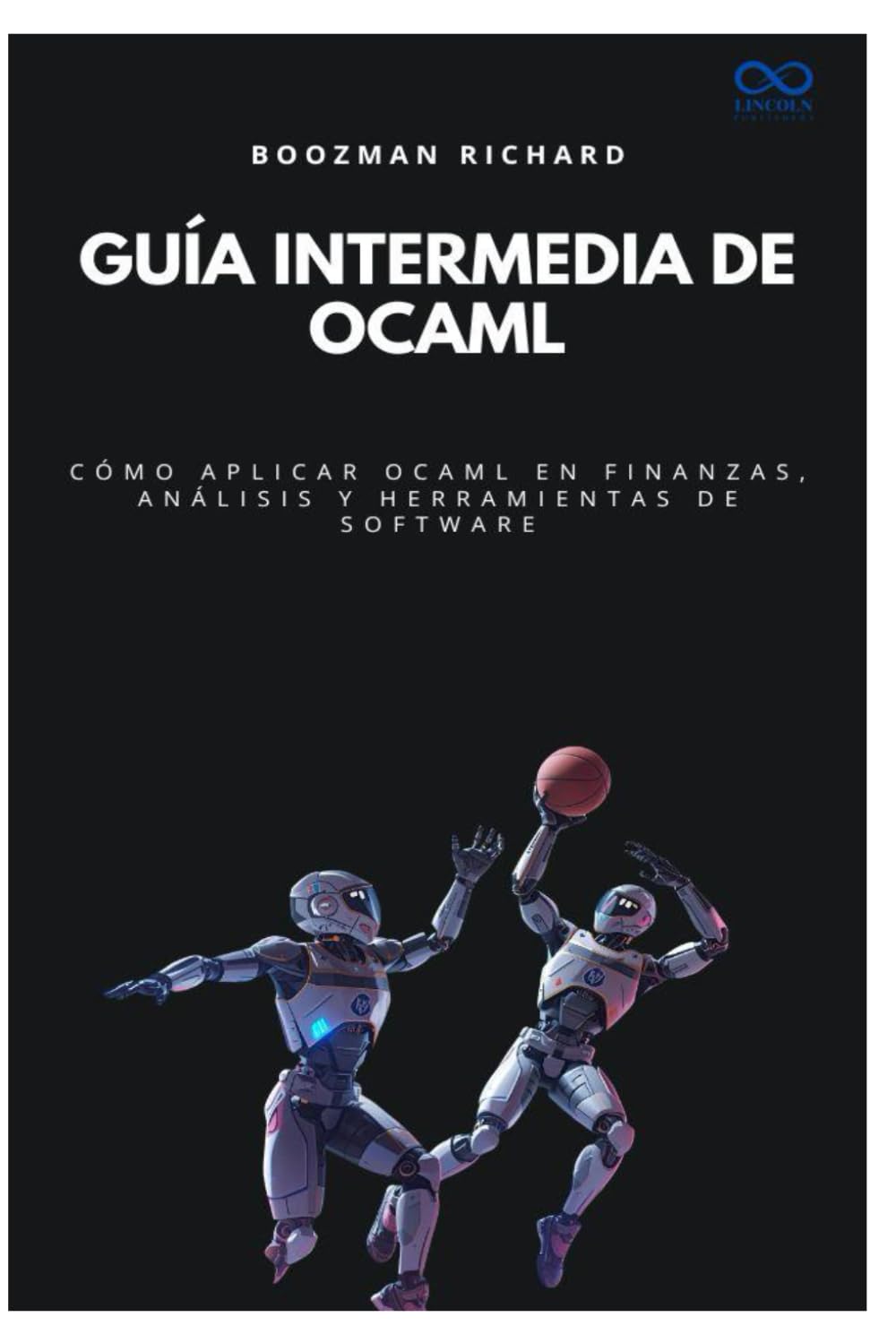 Guía intermedia de OCaml: Cómo aplicar OCaml en finanzas, análisis y herramientas de software: 54 (Colección de Lenguajes de Próxima Generación)