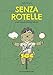 Senza Rotelle. Piccolo Manuale (Illustrato) Della Bici - 3