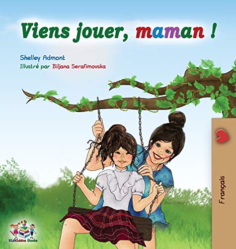 Viens jouer, maman !: Let's Play Mom - French edition (French Bedtime Collection)