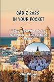 CÁDIZ 2025 IN YOUR POCKET: "Where the Past Meets the Sea – Food, Passion, and Coastal Beauty in Cádiz”