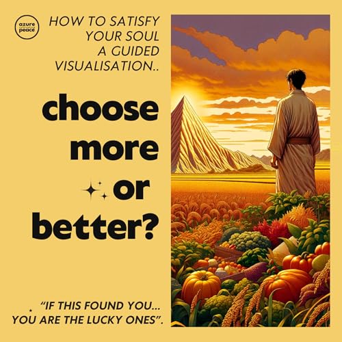 Couverture de Satisfy Your Soul: Choosing More or Better? ✨🌱🌿🌴