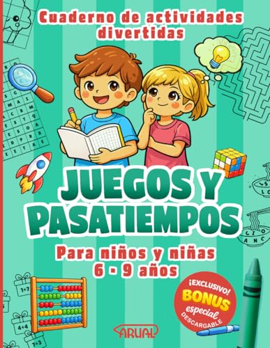 Juegos y Pasatiempos para Niños de 6 a 9 Años: 100 juegos y actividades divertidas que estimulan la lógica, la creatividad y la concentración