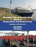 Riverboat Trip up the Elbe River and on to Prague, Brno, and Karlovy Vary