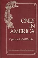 Only In America Opportunity Still Knocks, Volume II B000RO1GYI Book Cover