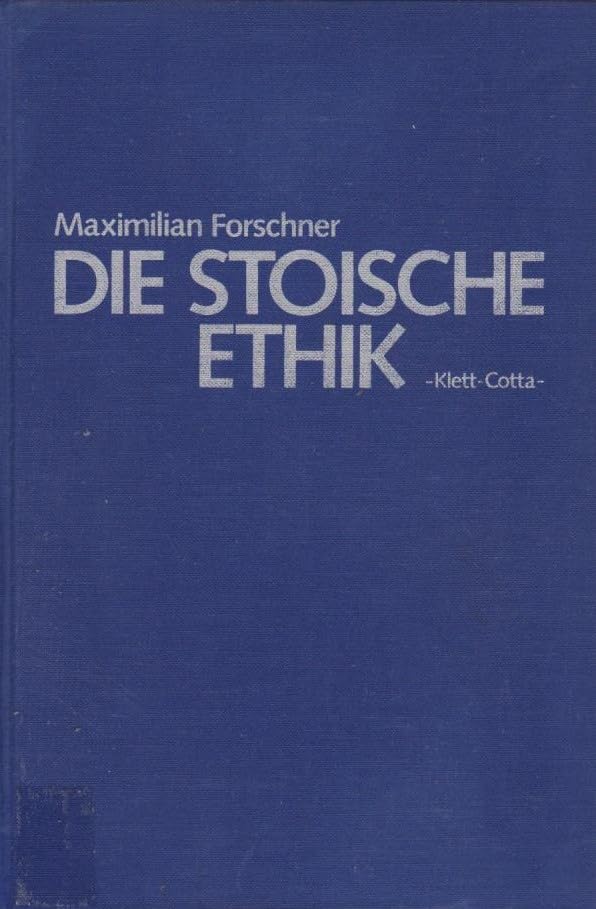 Die stoische Ethik. Über den Zusammenhang von Natur-, Sprach- und Moralphilosophie im altstoischen System