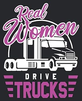 Paperback Real Women Drive Trucks: Women Truck Driver Trucker Composition Notebook Back to School 7.5 x 9.25 Inches 100 College Ruled Pages Journal Diary Book