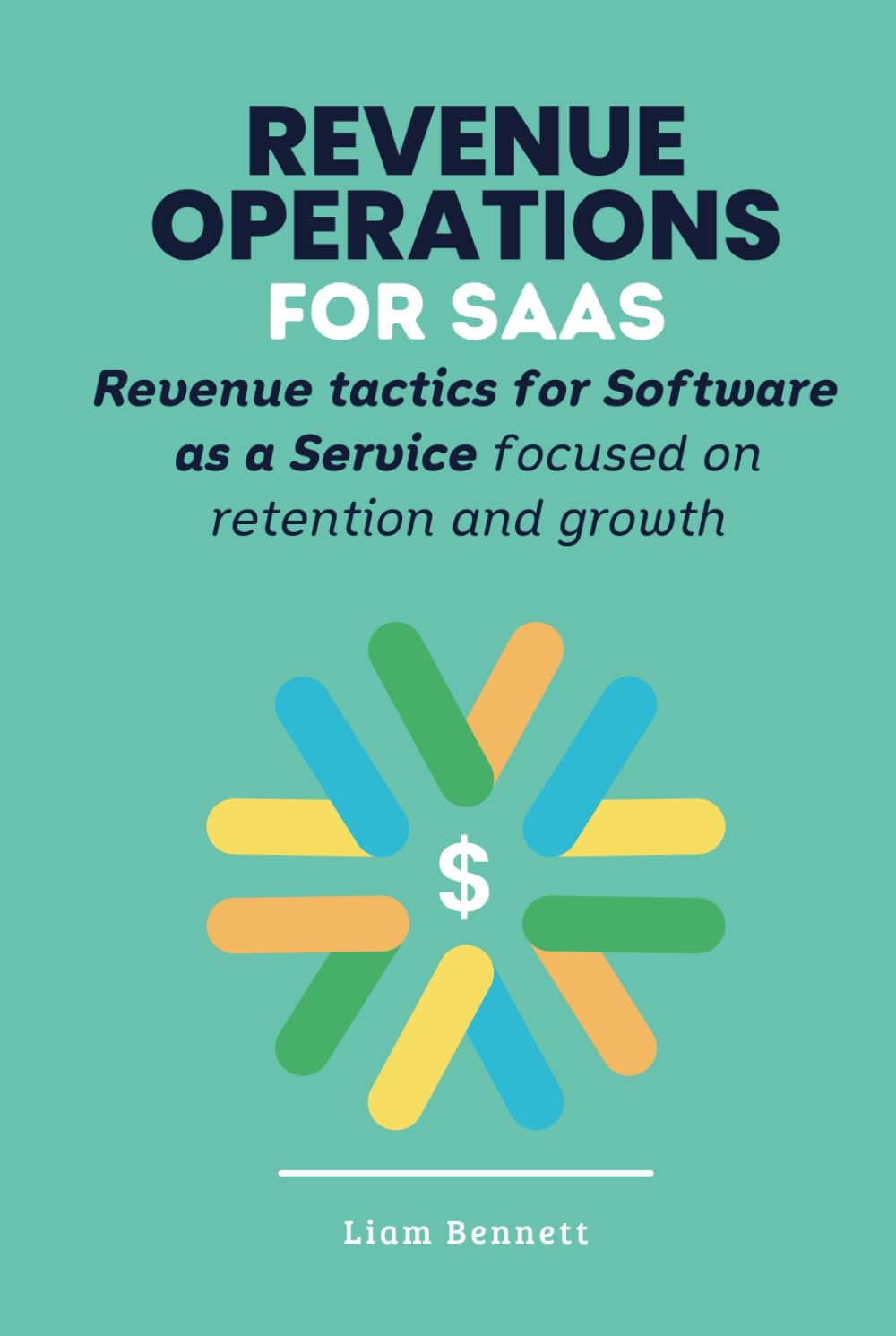 Revenue Operations for SaaS: Specific Strategies for Software as a Service Companies with Recurring Revenue Models (RevOps Series)