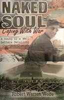 Naked Soul: Coping with War: A Young GI's WWII Letters Detailing Constant Changes 0788009133 Book Cover