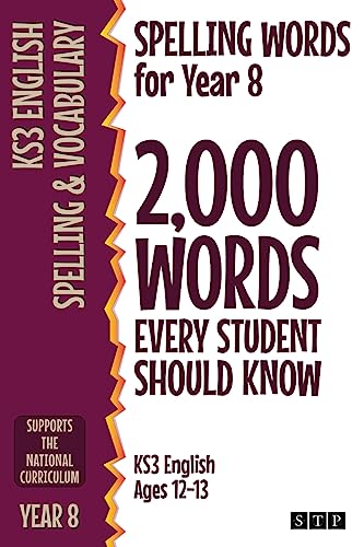 Spelling Words for Year 8: 2,000 Words Every Student Should Know (KS3 English Ages 12-13)