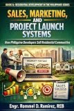 Sales, Marketing, and Project Launch Systems: How Philippine Developers Sell Residential Communities (Residential Development in the Philippines Series)