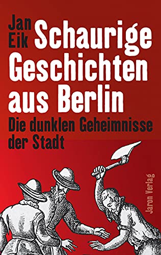 Schaurige Geschichten aus Berlin: Die dunklen Geheimnisse der Stadt