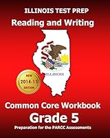 Illinois Test Prep Reading and Writing Common Core Workbook Grade 5: Preparation for the Parcc Assessments 1505851866 Book Cover