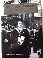 John Sloan Dickey: A Chronicle of His Presidency of Dartmouth College 087451553X Book Cover