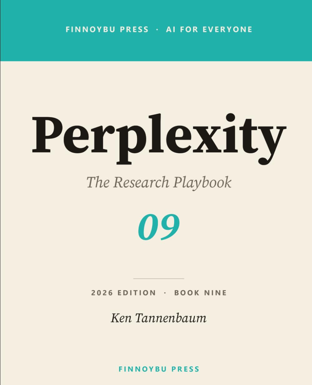 Perplexity AI: The Research Playbook: Master AI-Powered Research — From Pro Search to Deep Research, Spaces, and Beyond: 9 (AI for Everyone)