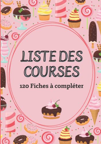 Liste des Courses : 120 fiches à compléter: Cahier pour lister ses courses | Livre pour panifier ses achats| 18 x 25cm, 121 pages.