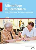 altenpflege in lernfeldern 3. auflage  Altenpflege in Lernfeldern: Unterstützung bei der Lebensgestaltung