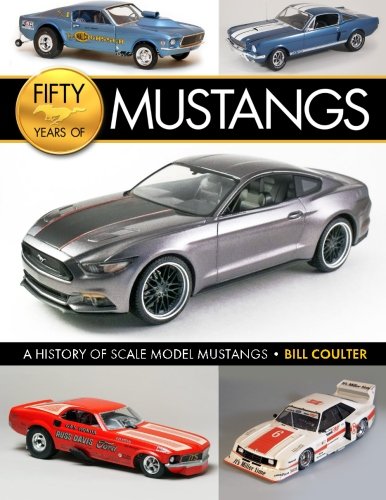 Amazon | Fifty Years of Mustangs: A History of Scale Model Mustangs ...