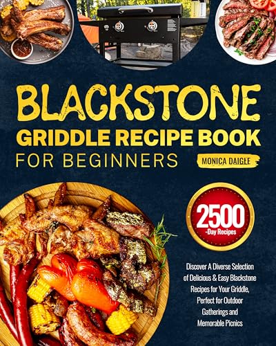 Blackstone Griddle Recipe Book for Beginners: Discover A Diverse Selection of Delicious & Easy...