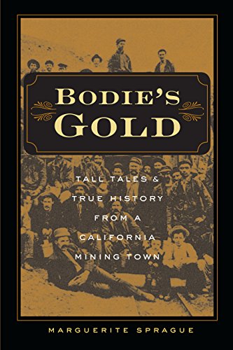 Télécharger Bodie’s Gold: Tall Tales and True History from a California Mining Town (English Edition) Gratuit