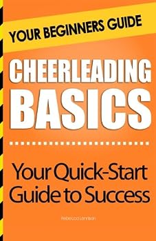 Cheerleading Basics: Your Beginners Guide