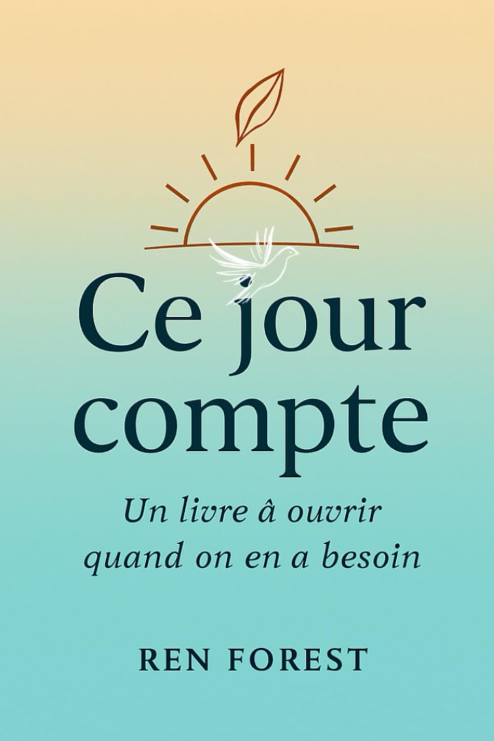 Ce jour compte: Un livre à ouvrir quand on en a besoin