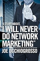 A Story About, "I Will Never Do Network Marketing" 0996365206 Book Cover