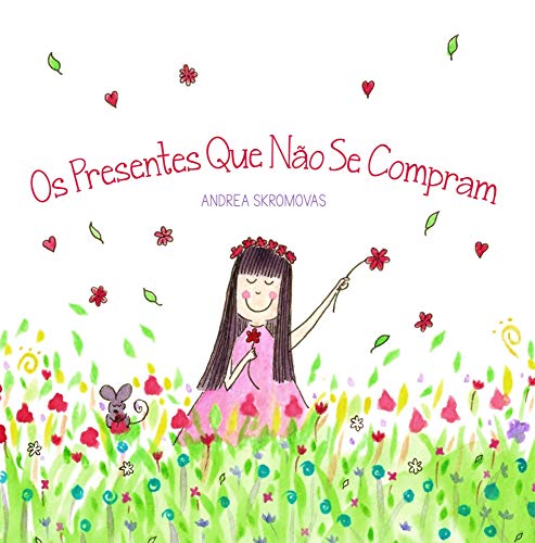 Os Presentes Que Não Se Compram: um livro infantil sobre valores e gratidão