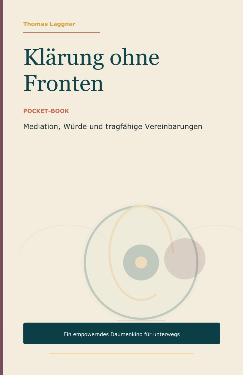 Klärung ohne Fronten: Pocket-Book über Mediation, Würde und tragfähige Vereinbarungen (COURAGE ZUM MITNEHMEN)